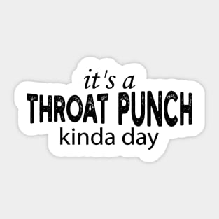 it's a throat punch kinda day Sticker